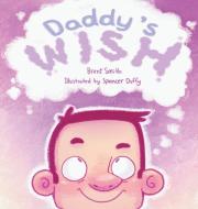Daddy's Wish di Brent Smith edito da FriesenPress