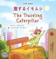 The Traveling Caterpillar (Japanese English Bilingual Children's Book) di Rayne Coshav, Kidkiddos Books edito da KidKiddos Books Ltd.