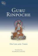 Guru Rinpoche: His Life and Times di Ngawang Zangpo edito da SNOW LION PUBN