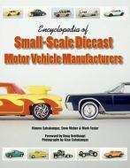 Encyclopedia of Small-Scale Diecast Motor Vehicle Manufacturers di Kimmo Sahakangas, Dave Weber, Mark Foster edito da ICONOGRAPHICS