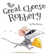 The Great Cheese Robbery di Tim Warnes edito da TIGER TALES