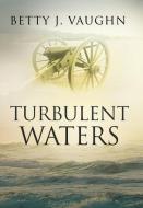 Turbulent Waters di Betty J. Vaughn edito da TotalRecall Publications