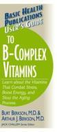 User'S Guide to the B-Complex Vitamins di Butt (Burt Berkson) Berkson edito da Basic Health Publications