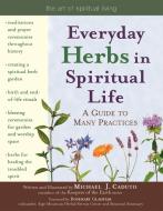 Everyday Herbs in Spiritual Life: A Guide to Many Practices di Micheal J. Caduto edito da SKYLIGHT PATHS