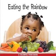 Eating the Rainbow: A Colorful Food Book di Rena Grossman edito da Star Bright Books