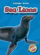 Sea Lions di Colleen A. Sexton edito da Bellwether Media