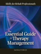 Essential Guide to Therapy Management: Skills for Rehab Professionals di Kate Brewer edito da Hcpro Inc.