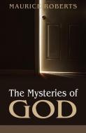 The Mysteries of God di Maurice Roberts edito da REFORMATION HERITAGE BOOKS