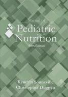 Manual of Pediatric Nutrition di Kendrin Sonneville edito da McGraw-Hill Education