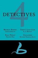 4 Detectives: Bromley Barnes / Trent's Last Stand / Kala Persad / Gallagher di George Barton, E. C. Bentley, Richard Harding Davis edito da COACHWHIP PUBN