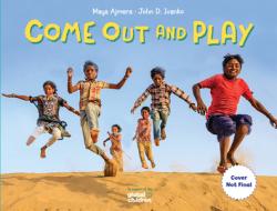 Come Out and Play: A Global Journey di Maya Ajmera, John D. Ivanko edito da CHARLESBRIDGE PUB