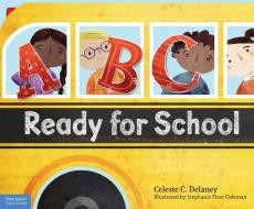 Delaney, C: ABC Ready for School di Celeste Delaney edito da Free Spirit Publishing Inc.,U.S.