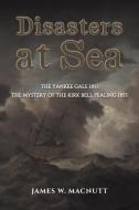 Disasters at Sea di James W Macnutt edito da AUSTIN MACAULEY