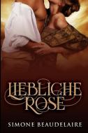 Liebliche Rose di Simone Beaudelaire edito da Blurb