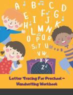 Letter Tracing For Prechool - Handwriting Workbook di Personal Dev edito da Maxim