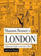 Shannon Bennett's London di Shannon Bennett edito da Hardie Grant Books