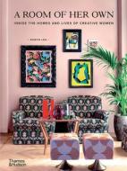 A Room of Her Own: Inside the Homes and Lives of Creative Women di Robyn Lea edito da THAMES & HUDSON