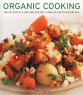 Organic Cooking di Ysanne Spevack edito da Anness Publishing