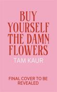 Buy Yourself The Damn Flowers di Tam Kaur edito da Bonnier Books Ltd