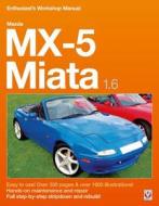 Mazda MX-5 Miata 1.6 Enthusiast's Workshop Manual di Rod Grainger edito da Veloce Publishing Ltd