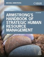 Armstrong's Handbook of Strategic Human Resource Management: Improve Business Performance Through Strategic People Management di Michael Armstrong edito da KOGAN PAGE