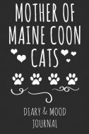 Mother of Maine Coon Cats: Cat Lover Diary & Mood Journal - Grey di M. E. Owing edito da INDEPENDENTLY PUBLISHED