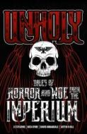 Unholy: Tales Of Horror And Woe From The Imperium di Various edito da Games Workshop Ltd