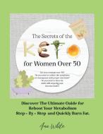 The Secrets of the Keto diet for Women Over 50 di Ana White edito da Ana White
