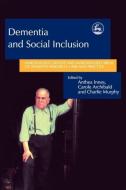 Dementia and Social Inclusion edito da Jessica Kingsley Publishers, Ltd