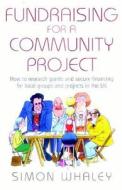 Fundraising For a Community Project di Simon Whaley edito da Little, Brown Book Group