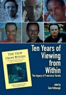 Ten Years of Viewing from Within: The Legacy of Francisco Varela edito da IMPRINT ACADEMIC
