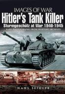 Hitler's Tank Killer: Sturmgeschutz at War 1940-1945 di Hans Seidler edito da Pen & Sword Books Ltd