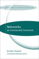 Networks As Connected Contracts di Gunther Teubner edito da Bloomsbury Publishing Plc
