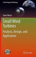 Small Wind Turbines di David Wood edito da Springer Verlag London