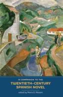 A Companion to the Twentieth-Century Spanish Novel di Marta E. Altisent edito da Tamesis Books