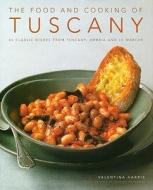 Food and Cooking of Tuscany di Valentina Harris edito da Anness Publishing