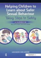 Helping Children to Learn About Safer Sexual Behaviour di Laura Walker, Carol Laugharne edito da Taylor & Francis Ltd