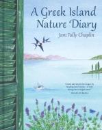 A Greek Island Nature Diary edito da Unicorn Publishing Group