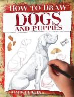 Dogs and Puppies di Mark Bergin edito da BOOK HOUSE
