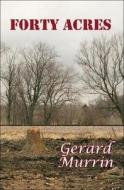 Forty Acres di Gerard F. Murrin edito da ROBERT D REED PUBL