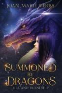 Summoned by Dragons: Fire and Friendship di Joan Marie Verba edito da FTL PUBLICATIONS