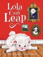 Lola Can't Leap di Ellen Leventhal edito da Spork