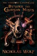 Beyond the Crimson Mists di Nicholas Wolf edito da Immortal Works LLC