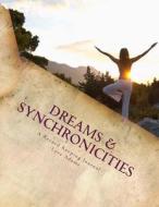 Dreams & Synchronicities: A Record Keeping Journal di Lyra Adams edito da Createspace Independent Publishing Platform