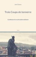 Trois Coups de tonnerre di Jean Clayrac edito da Books on Demand