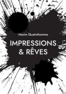 Impressions & Rêves di Maxim Quatrehomme edito da Books on Demand