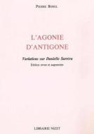 L' Agonie d'Antigone: Variations Sur Danielle Sarrera di Pierre Borel edito da KLINCKSIECK