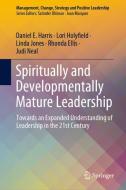 Spiritually and Developmentally Mature Leadership di Daniel E. Harris, Lori Holyfield, Linda Jones, Rhonda Ellis, Judi Neal edito da Springer-Verlag GmbH