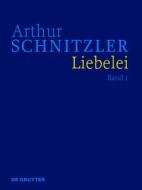 Liebelei: Historisch-Kritische Ausgabe di Arthur Schnitzler edito da Walter de Gruyter