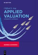 Applied Valuation di Clifford S. Ang edito da Gruyter, Walter de GmbH